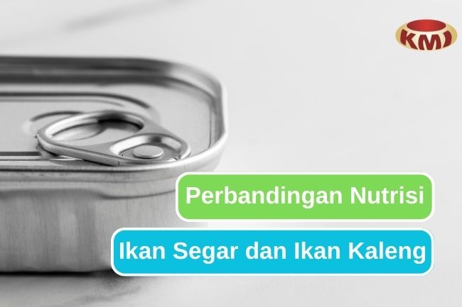 Ikan Segar vs Ikan Kaleng: Nutrisi Mana yang Lebih Baik?